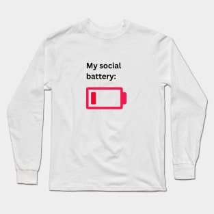 Low social battery Long Sleeve T-Shirt